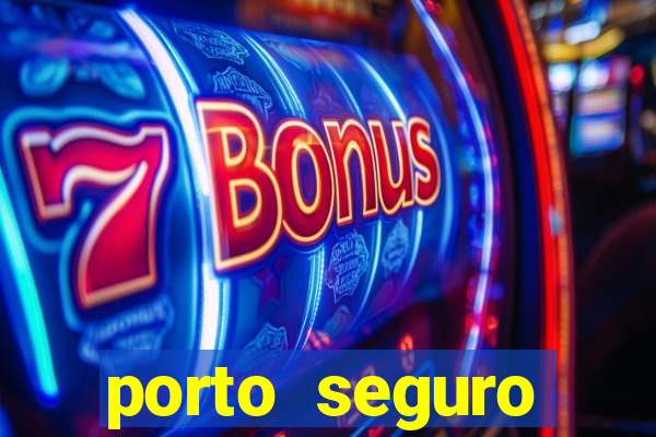 porto seguro motorista da vez